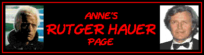 Anne's Rutger Hauer Page
background sound is Turkish Delight theme